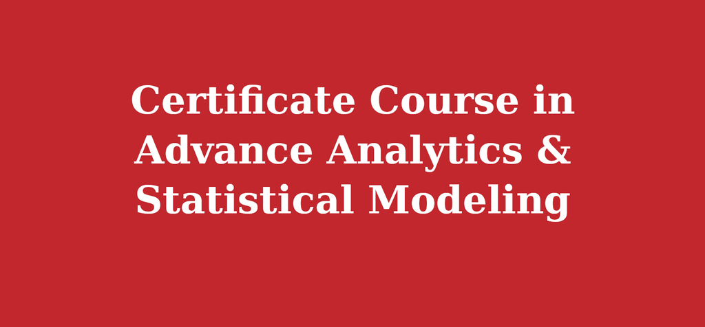 Certificate Course in Advance Analytics & Statistical Modeling