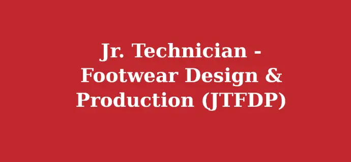 Jr. Technician - Footwear Design & Production (JTFDP)