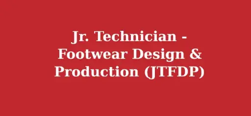 Jr. Technician - Footwear Design & Production (JTFDP)