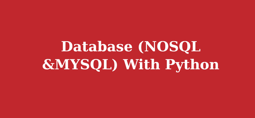 Database (NOSQL &MYSQL) With Python