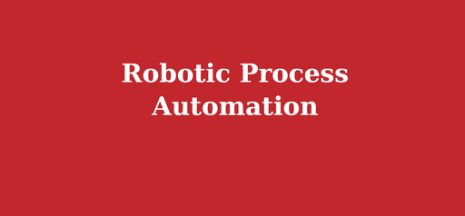 Robotic Process Automation